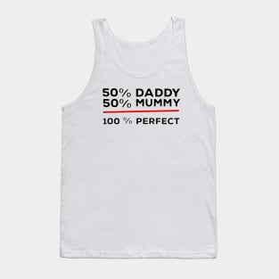 50% Daddy 50% Mummy 100% Perfect Tank Top